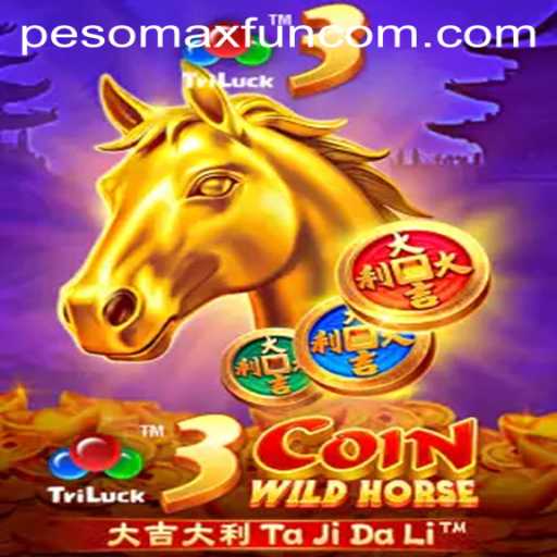 Explore the Exciting World of 3CoinWildHorse: A Thrilling Adventure with PESOMAX FUN