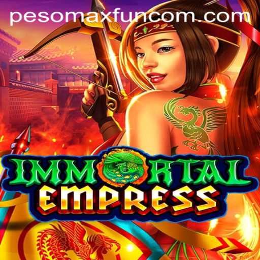 ImmortalEmpress: Conquer the Realm with PESOMAX FUN